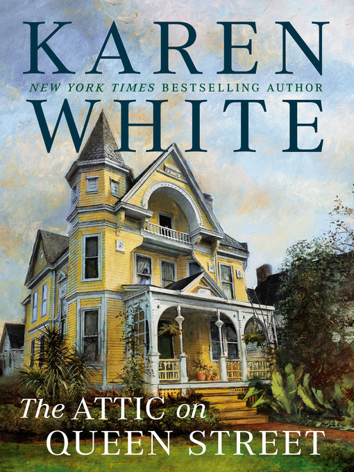 Title details for The Attic on Queen Street by Karen White - Available